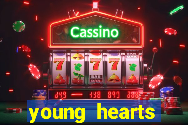 young hearts assistir online